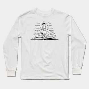 I can survive well enough on my own if given the proper reading materials Long Sleeve T-Shirt